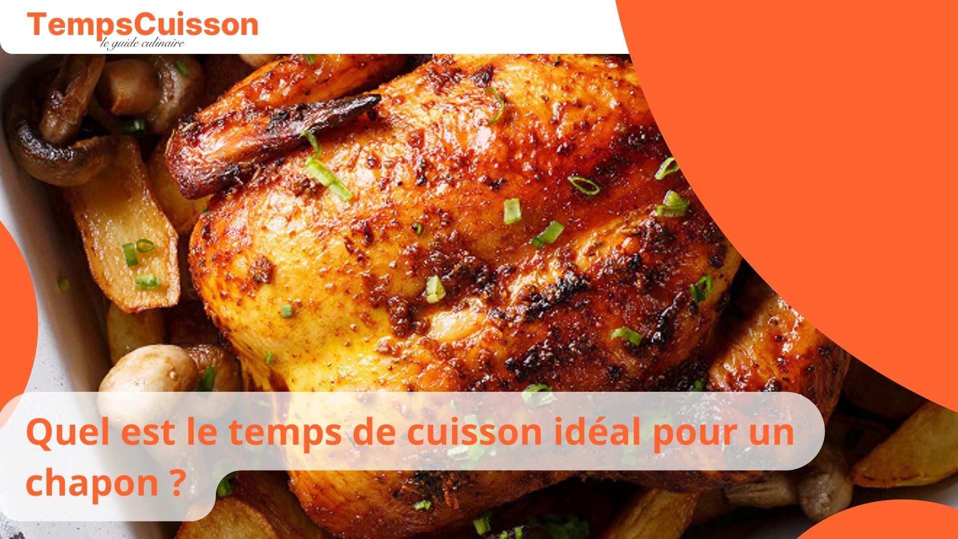 Quel Est Le Temps De Cuisson Id Al Pour Un Chapon D Couvrez Les