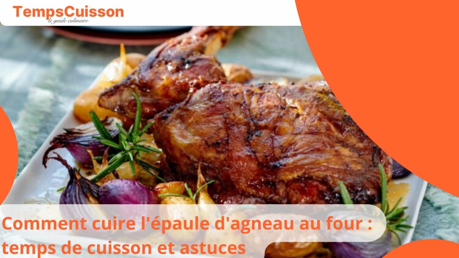 Comment Cuire L Paule D Agneau Au Four Temps De Cuisson Et Astuces Pour Une Cuisson Parfaite