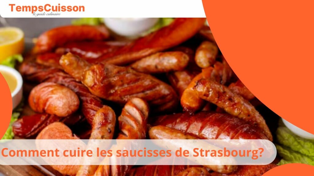 Comment cuire les saucisses de Strasbourg : astuces et recettes pour