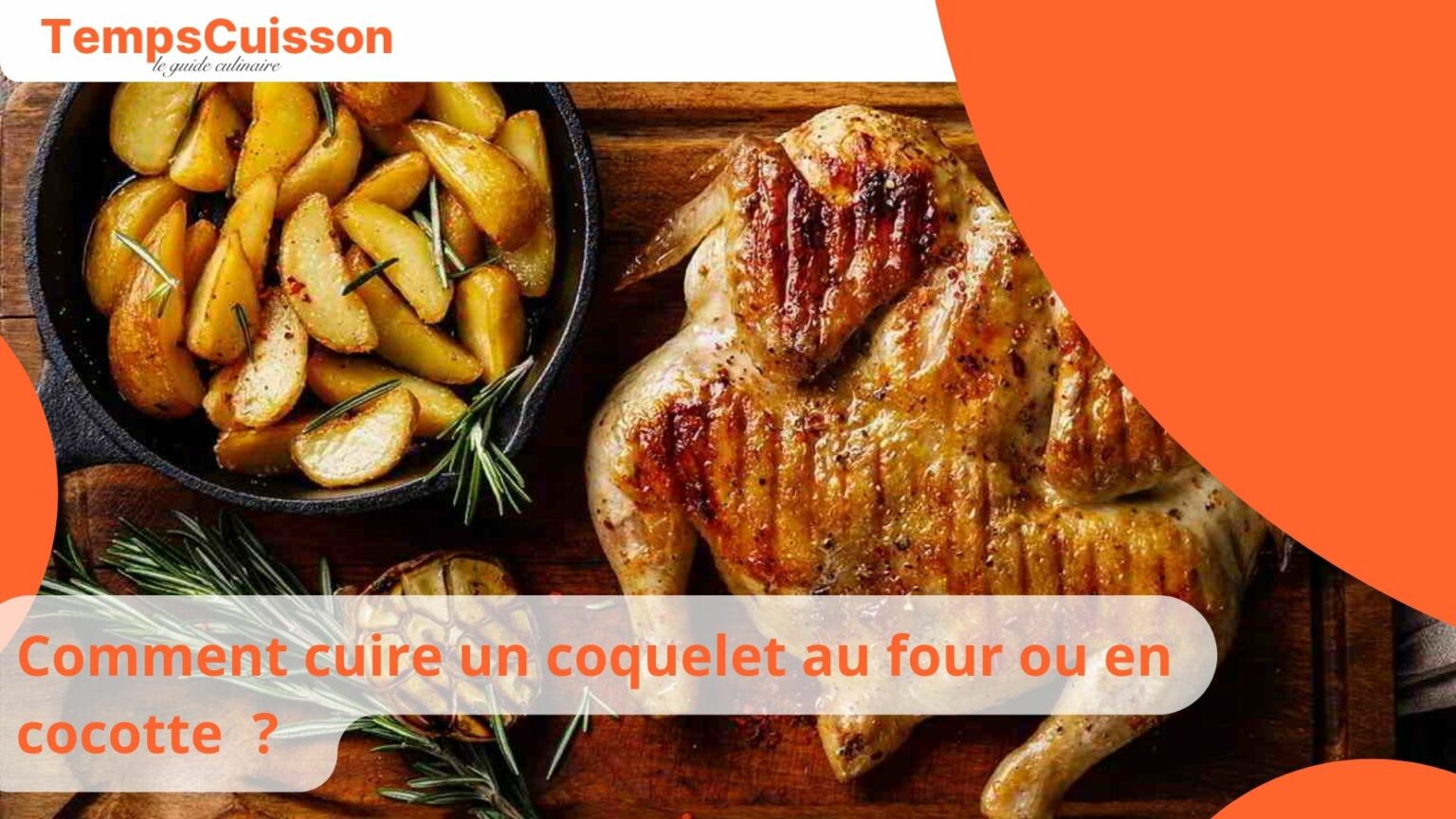 Comment cuire un coquelet au four ou en cocotte pour obtenir une chair