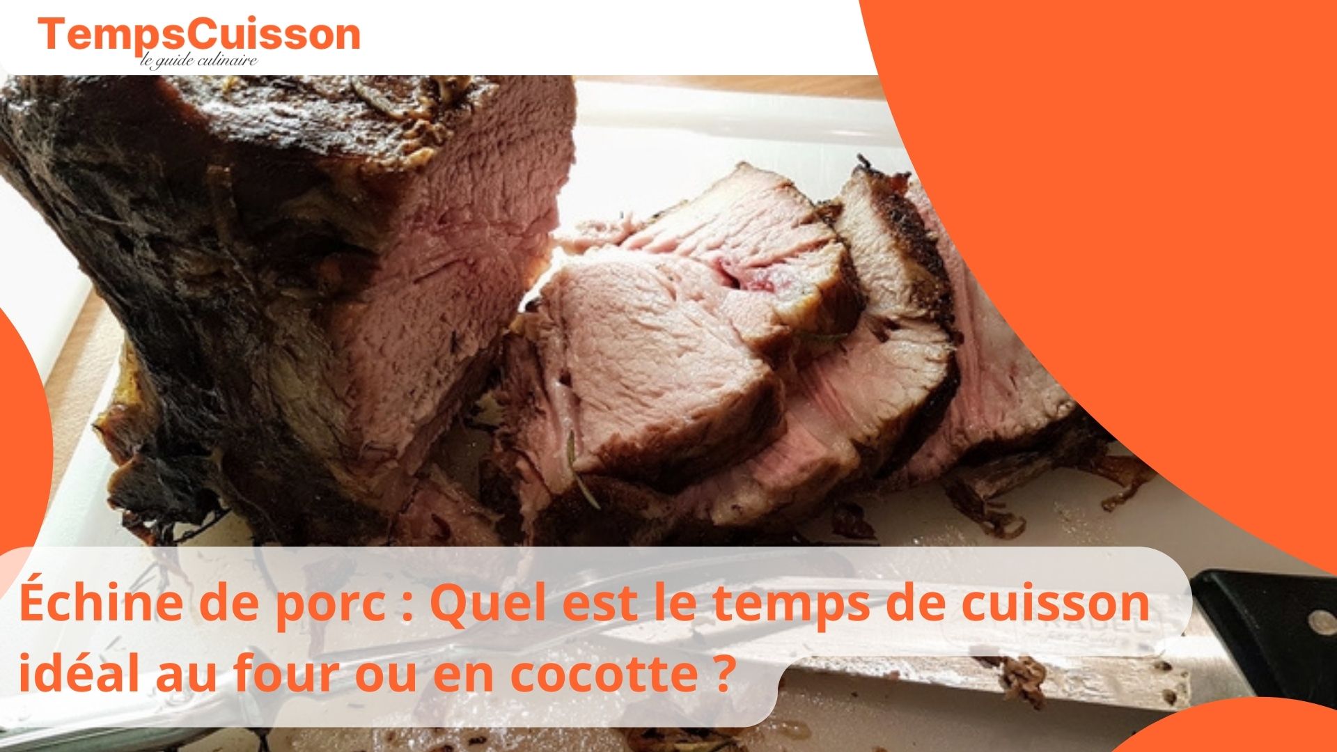 Échine de porc Quel est le temps de cuisson idéal au four ou en cocotte ? Temps Cuisson