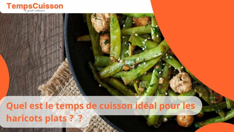 Quel Est Le Temps De Cuisson Id Al Pour Les Haricots Plats D Couvrez