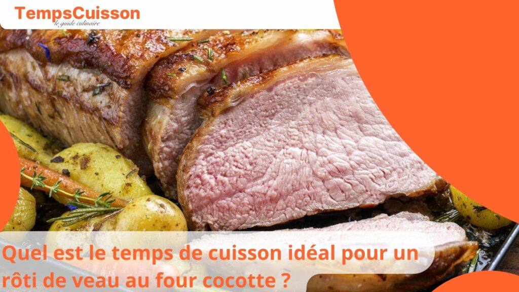 Quel Est Le Temps De Cuisson Id Al Pour Un R Ti De Veau Au Four Cocotte Temps Cuisson