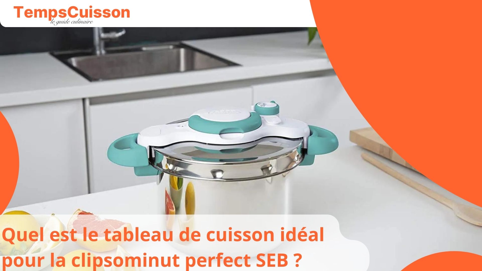 Quel Est Le Tableau De Cuisson Id Al Pour La Clipsominut Perfect Seb Temps Cuisson Votre